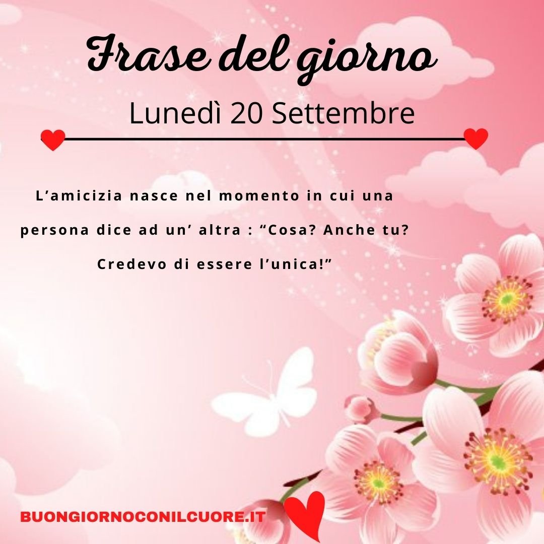 frase del giorno di oggi domani buongiorno lunedì 20 settembre 2021