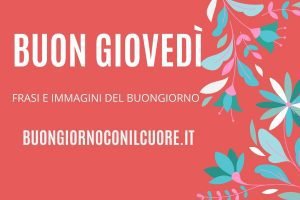 BUONGIORNOCONILCUORE.IT GIOVEDì