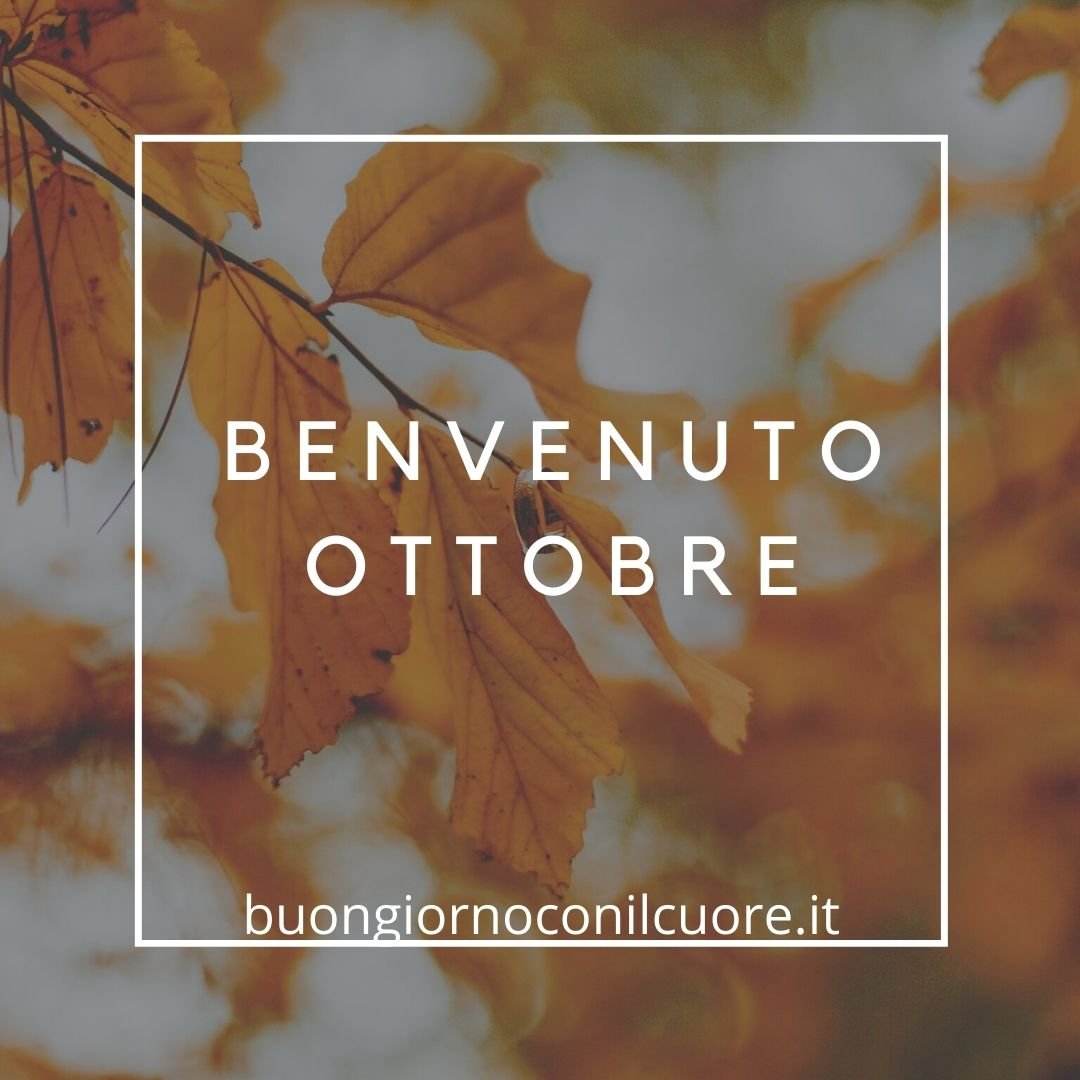 benvenuto ottobre frasi immagini nuove buongiorno