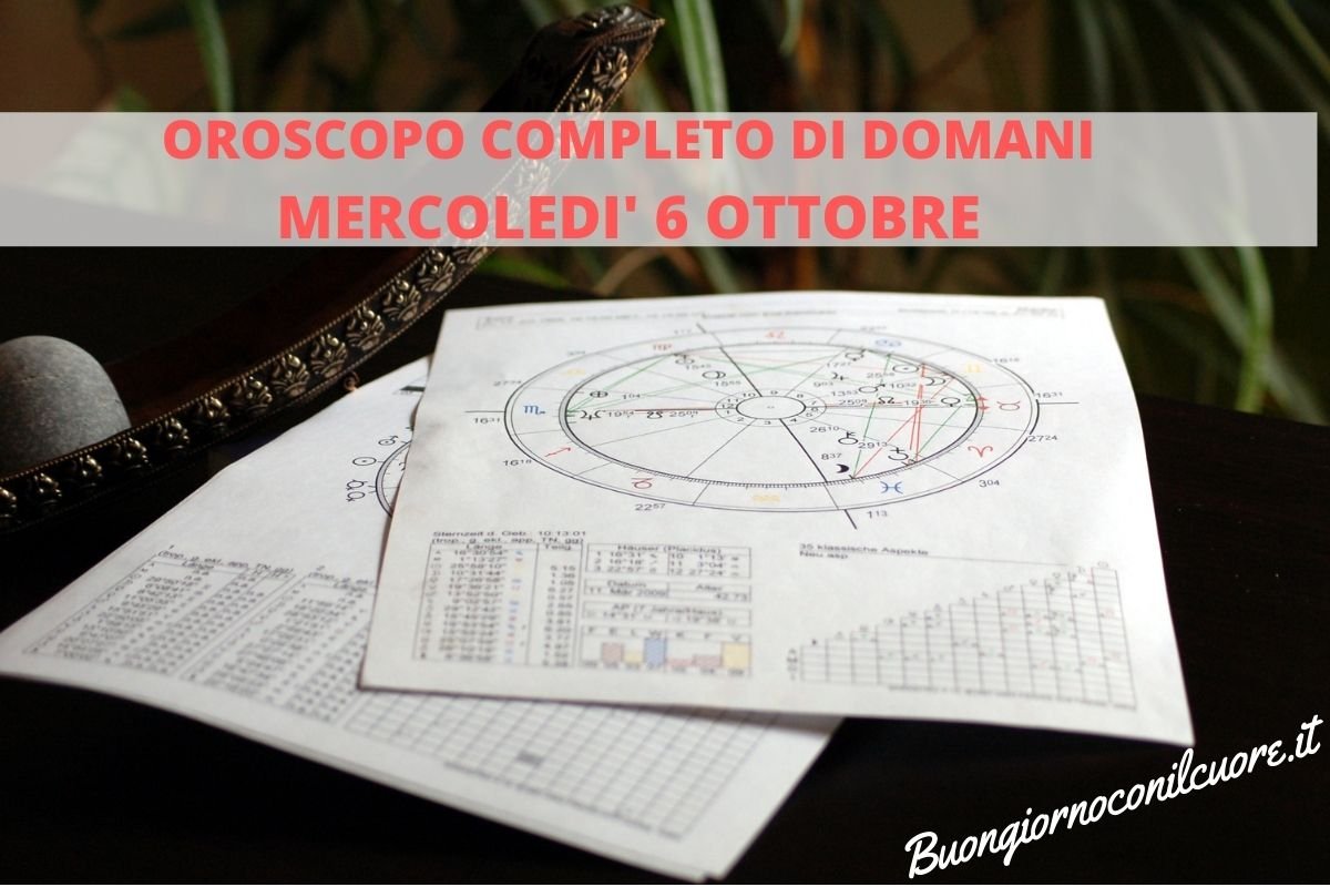 oroscopo completo di domani mercoledì 6 Ottobre 2021