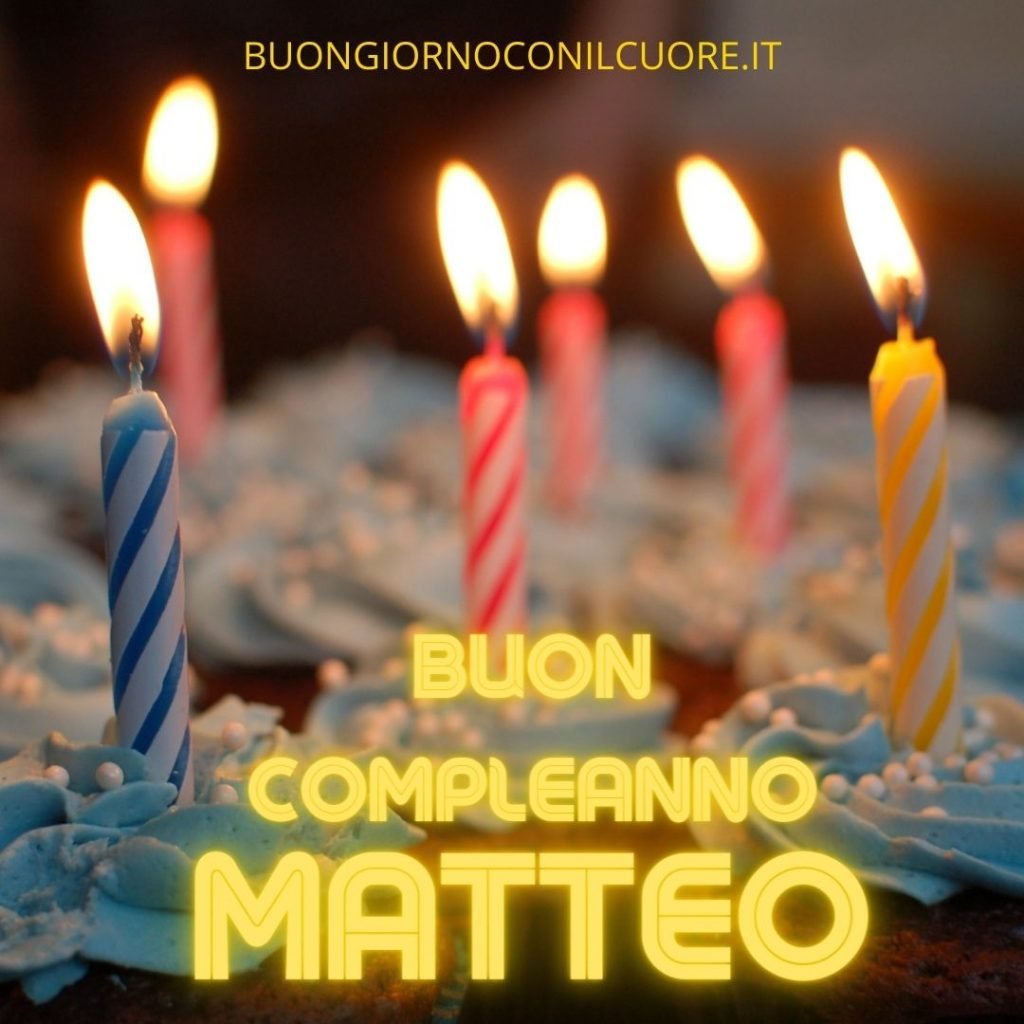 immagini auguri buon compleanno matteo
