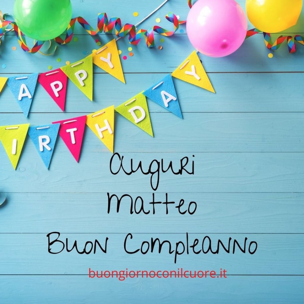 immagini matteo buon compleanno