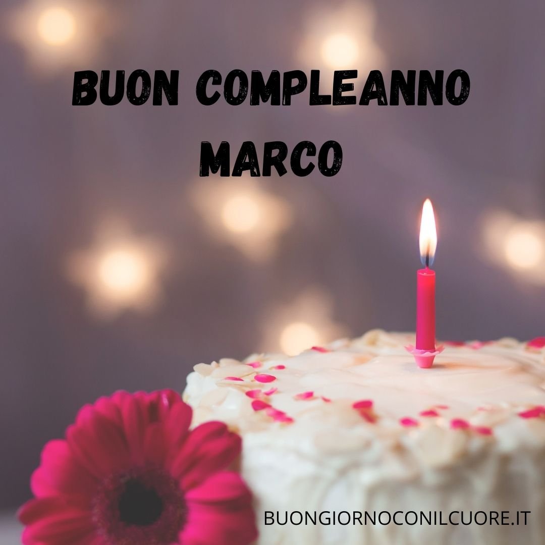 IMMAGINI BUON COMPLEANNO MARCO