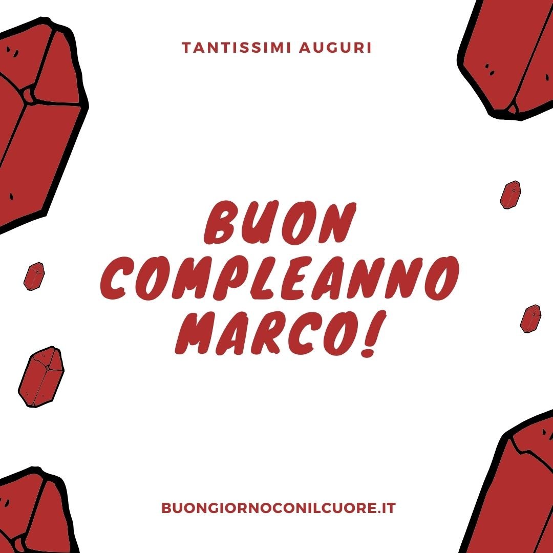 TANTISSIMI AUGURI BUON COMPLEANNO MARCO