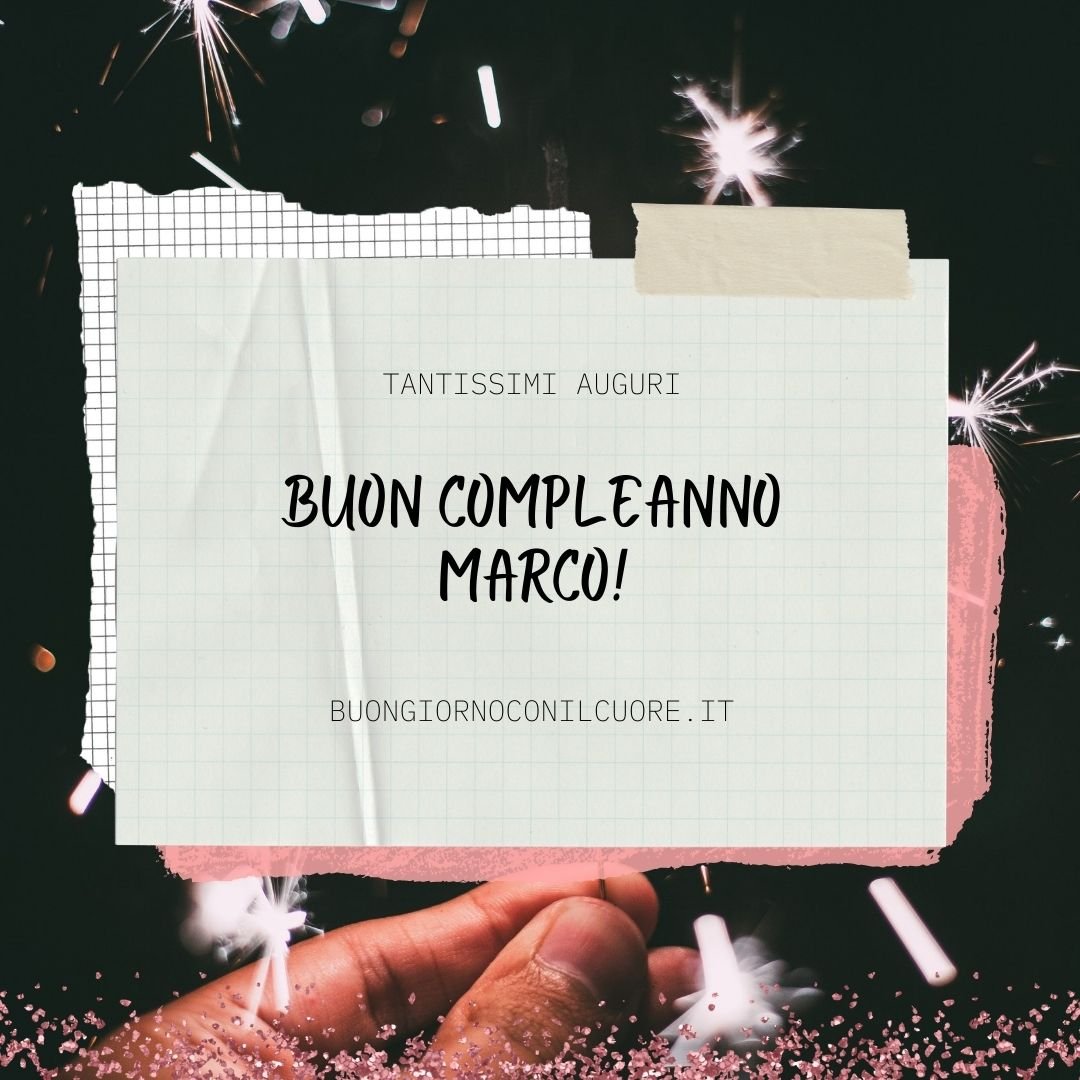 BUON COMPLEANNO AMICO MIO MARCO