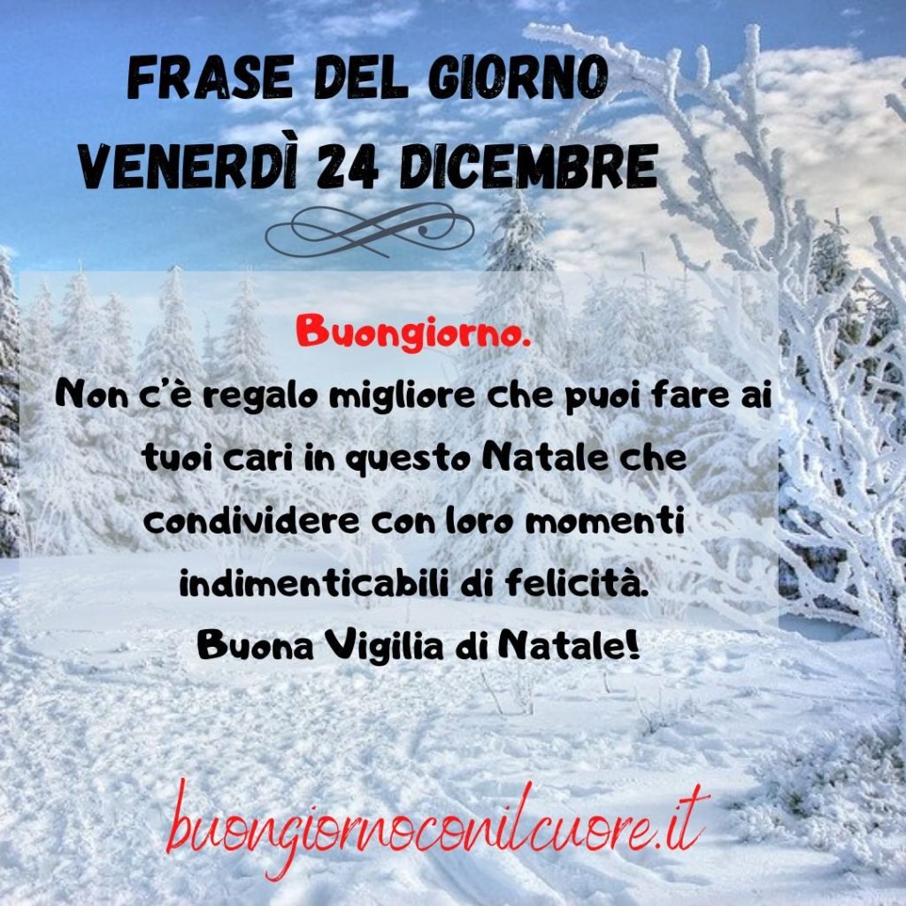 Frase del giorno oggi domani vigilia di Natale 24 dicembre 2021