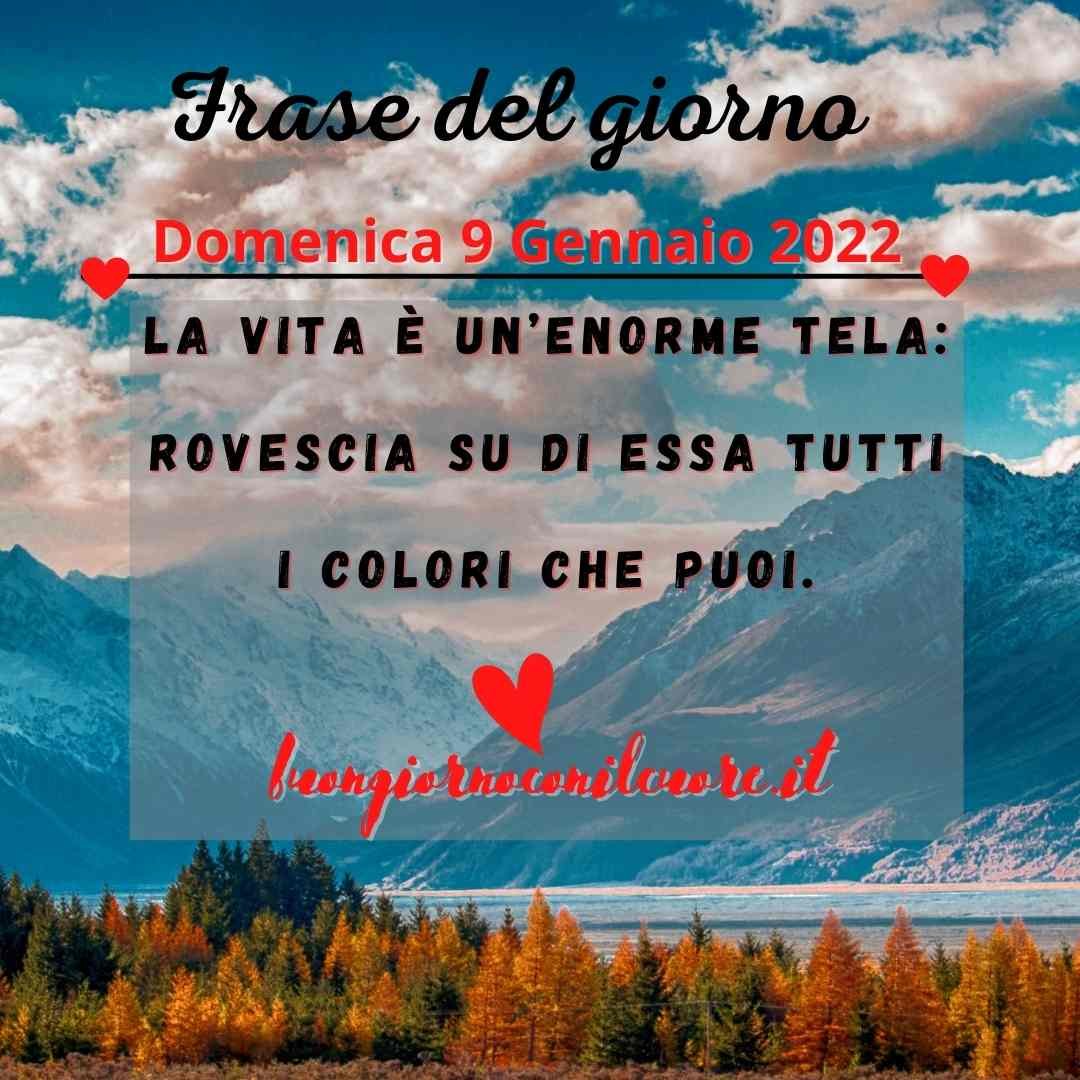 Frase del giorno oggi domani domenica 9 gennaio 2022