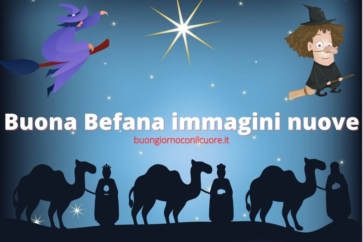 Immagini Buona Befana 2022: con i Re Magi, ai tempi del covid, gratis e divertenti