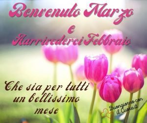 immagini arrivederci febbraio benvenuto marzo