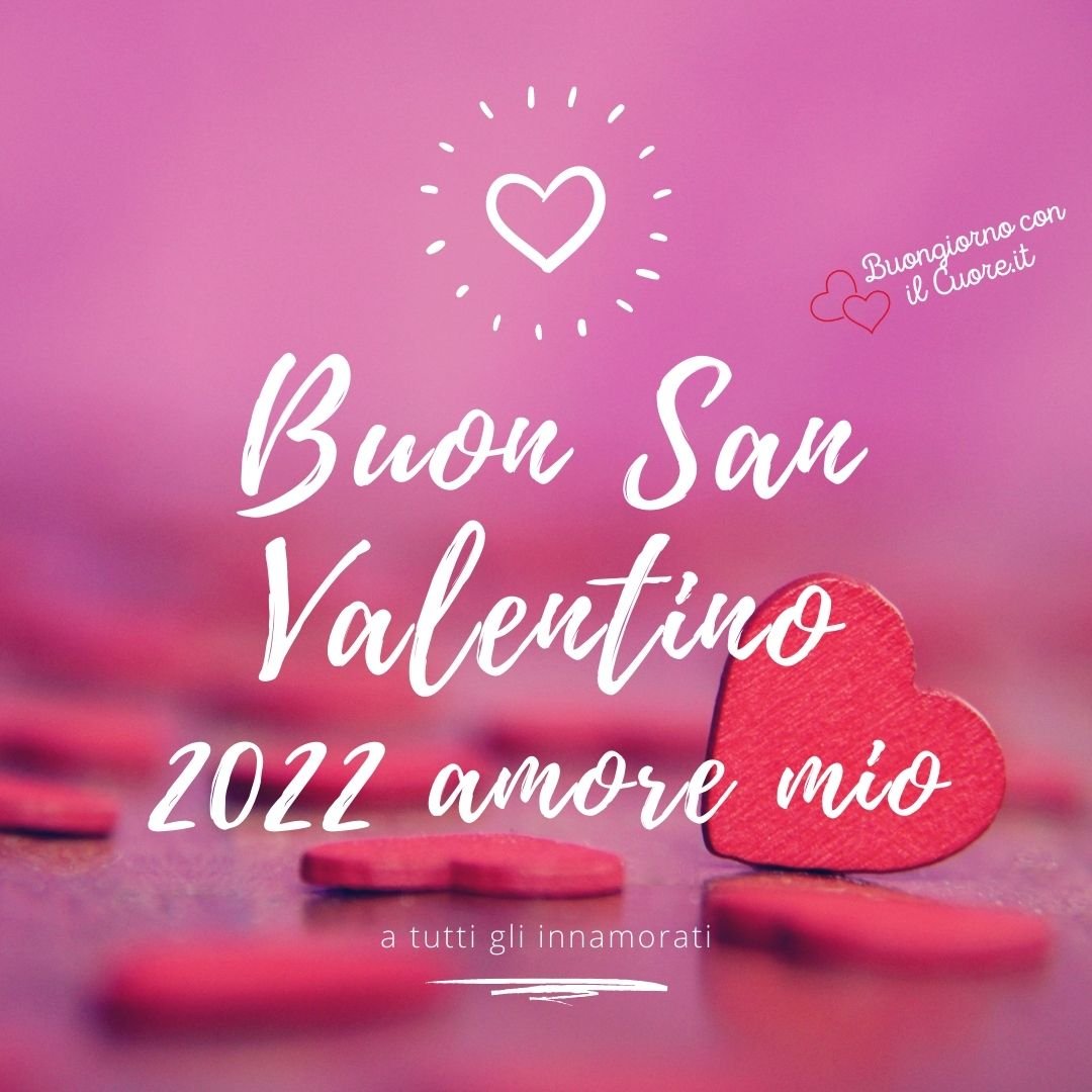 immagini nuove buon san valentino 2022 amore mio