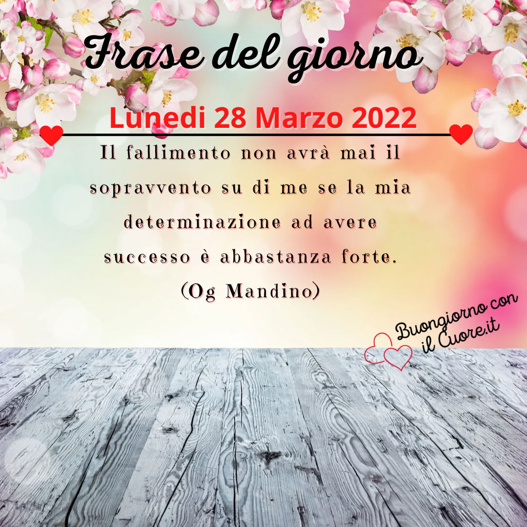 Frase del giorno oggi domani lunedi 28 Marzo 2022