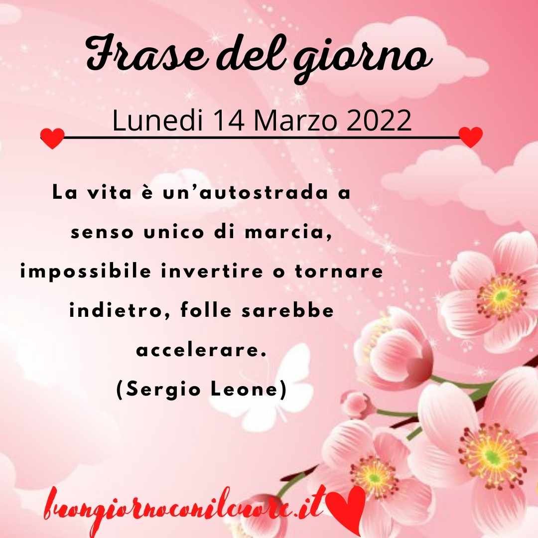 Frase del giorno oggi domani Lunedi 14 Marzo 2022