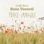 FRASI E IMMAGINI BUON VENERDì 1200X800