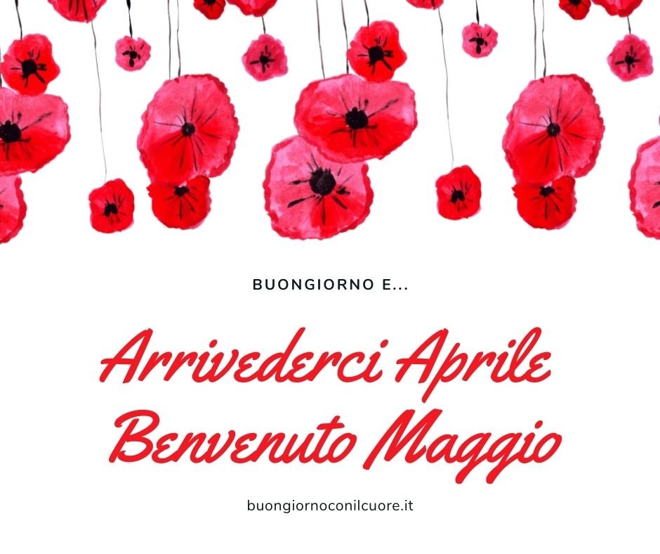 Arrivederci Aprile e benvenuto Maggio IMMAGINI
