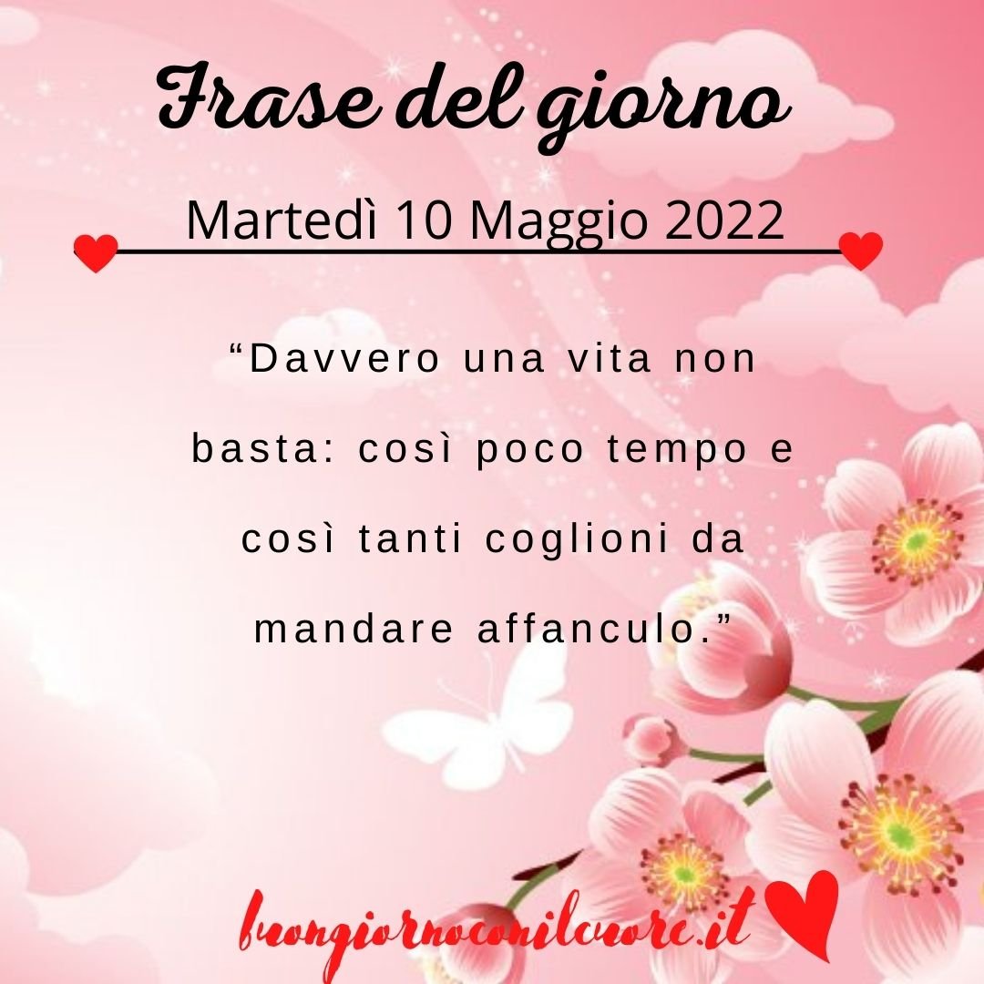 frase del giorno oggi domani martedì 10 maggio 2022
