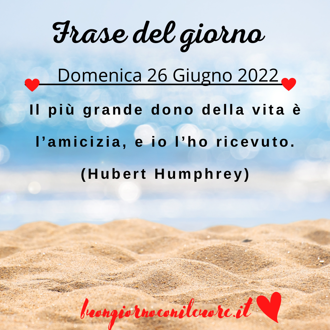 Frase del giorno oggi domani domenica 26 giugno 2022