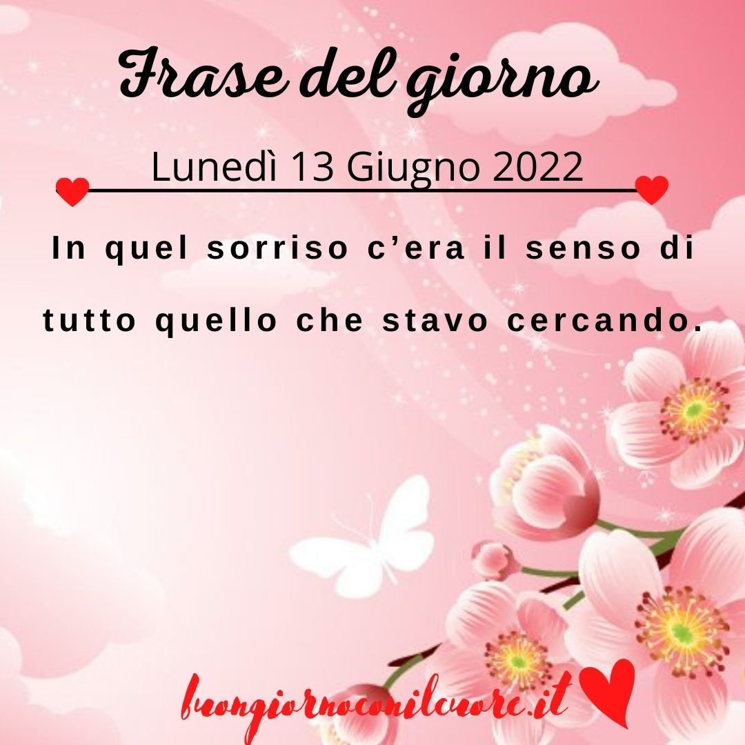 frase del giorno oggi domani lunedì 13 giugno 2022