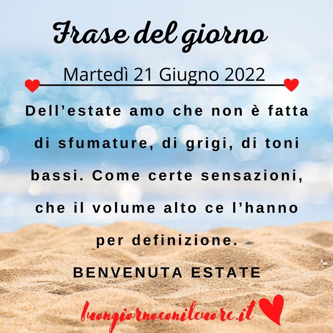 FRASE DEL GIORNO OGGI DOMANI MARTEDì 21 GIUGNO 2022