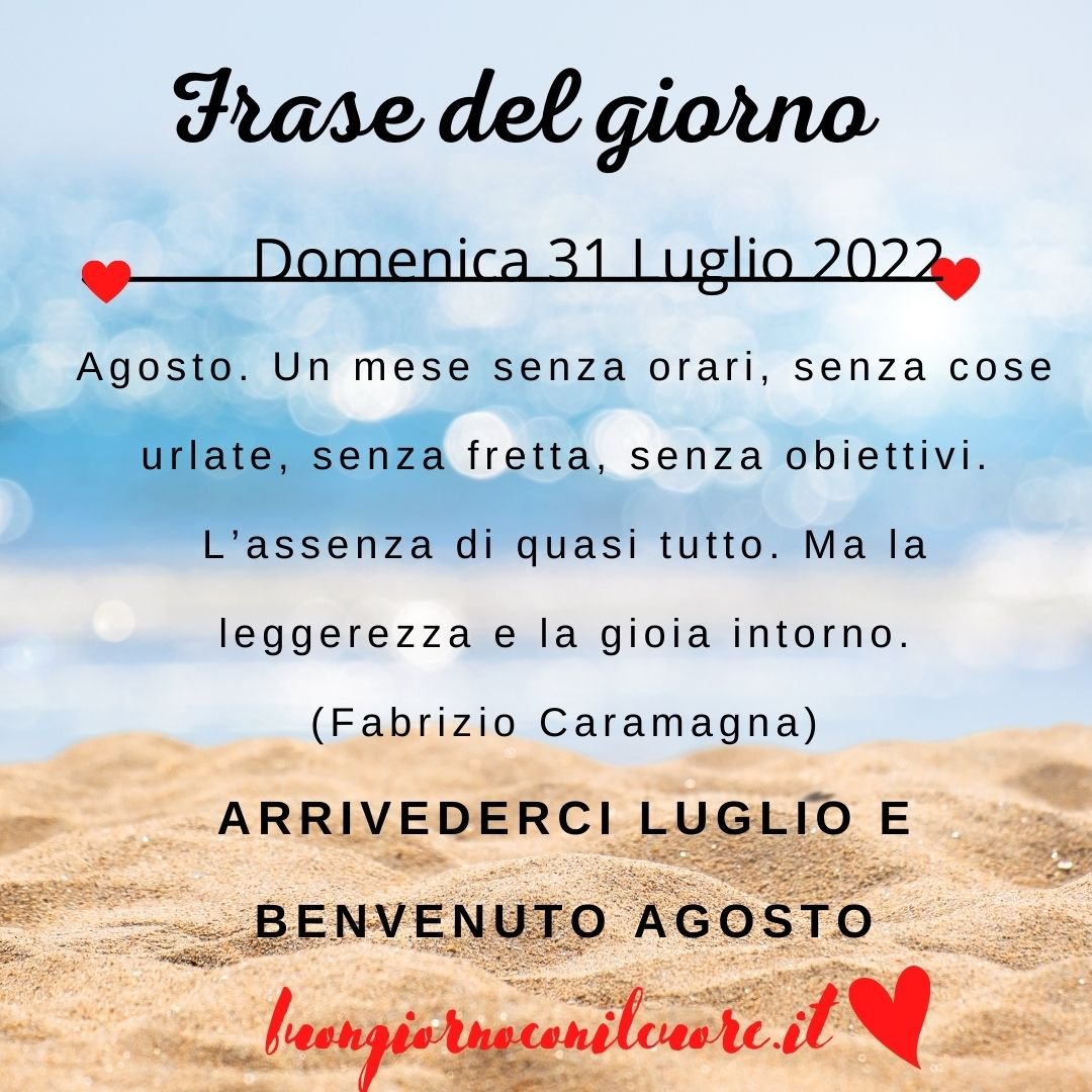 frase del giorno oggi domani domenica 31 luglio 2022 buon fine mese