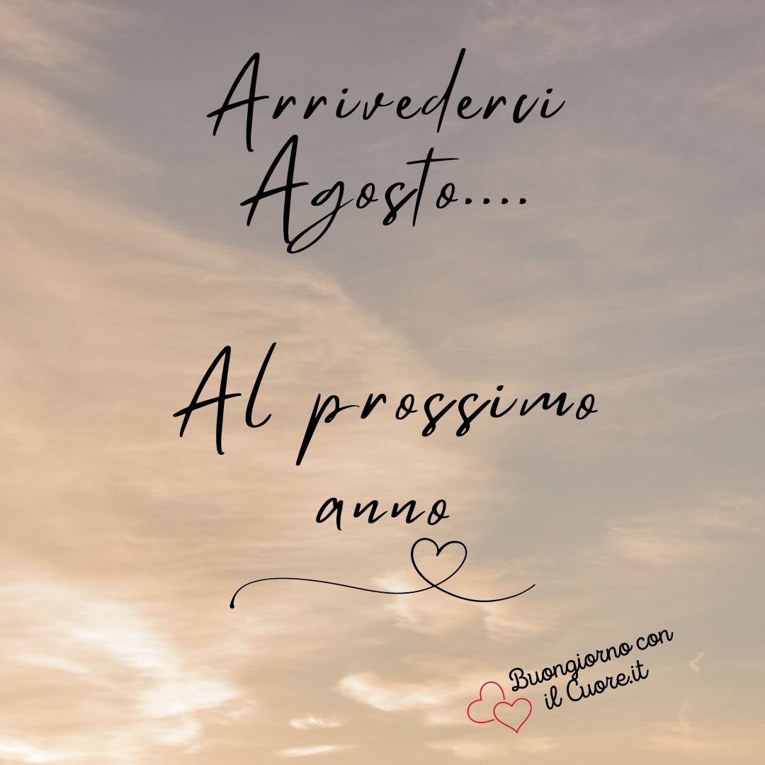 Arrivederci Agosto, buon fine del mese