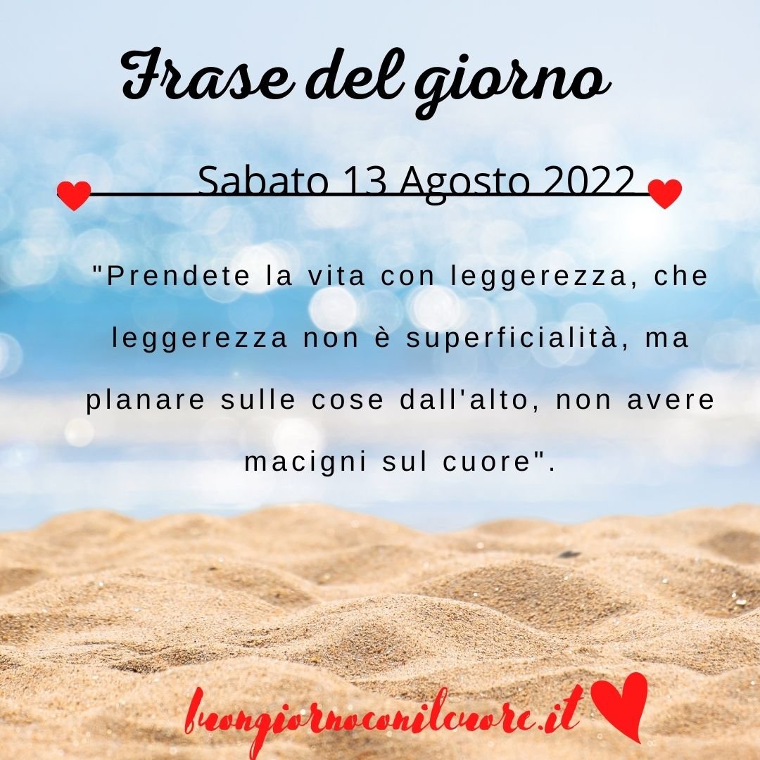 frase del giorno oggi domani sabato 13 agosto 2022