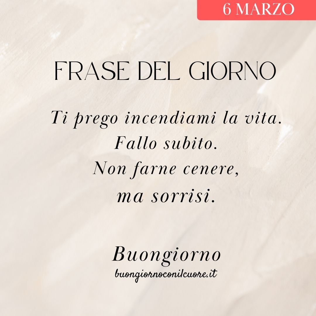 buongiorno 6 marzo frase del giorno buon lunedì