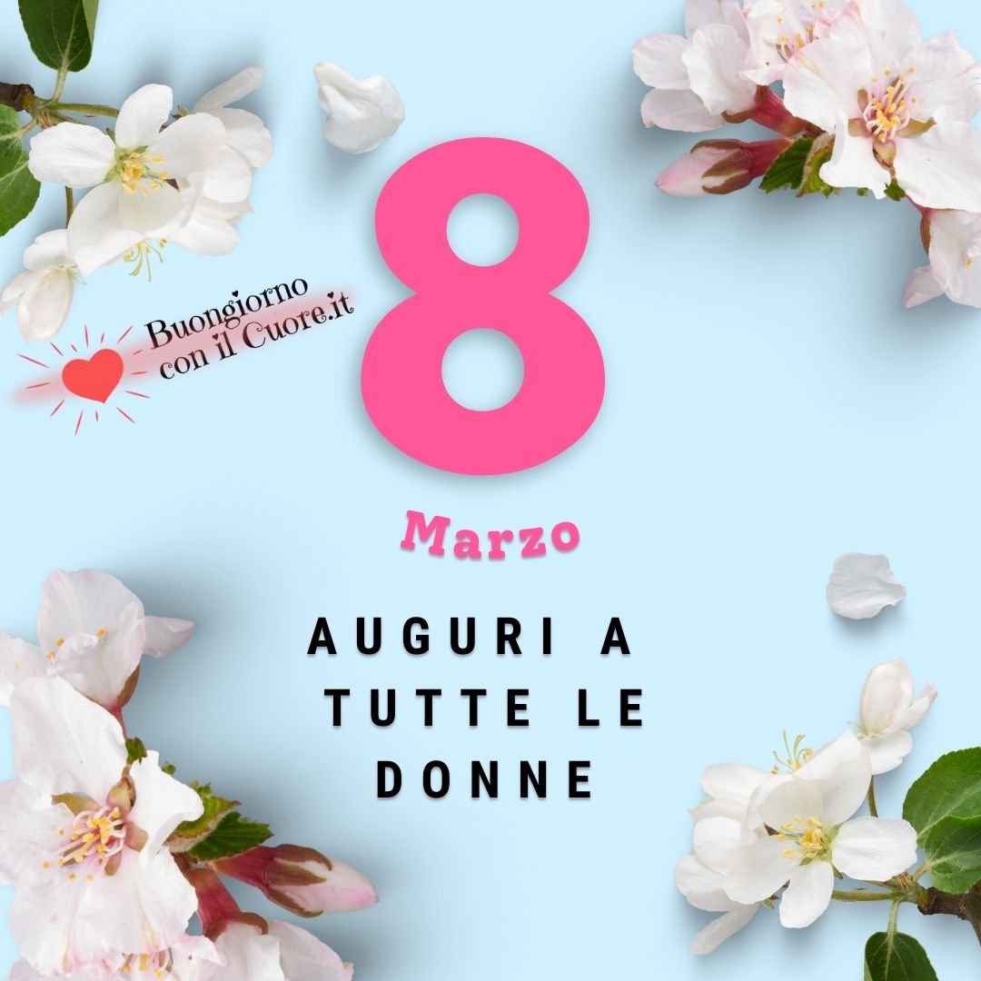 buon 8 marzo 2023 auguri a tutte le donne buongiorno