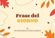 FRASE DEL GIORNO E IMMAGINE DEL GIORNO PER OGGI E DOMANI