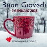 buongiorno e buon giovedì 9 gennaio 2025