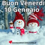 Buongiorno Venerdì 10 Gennaio 2025