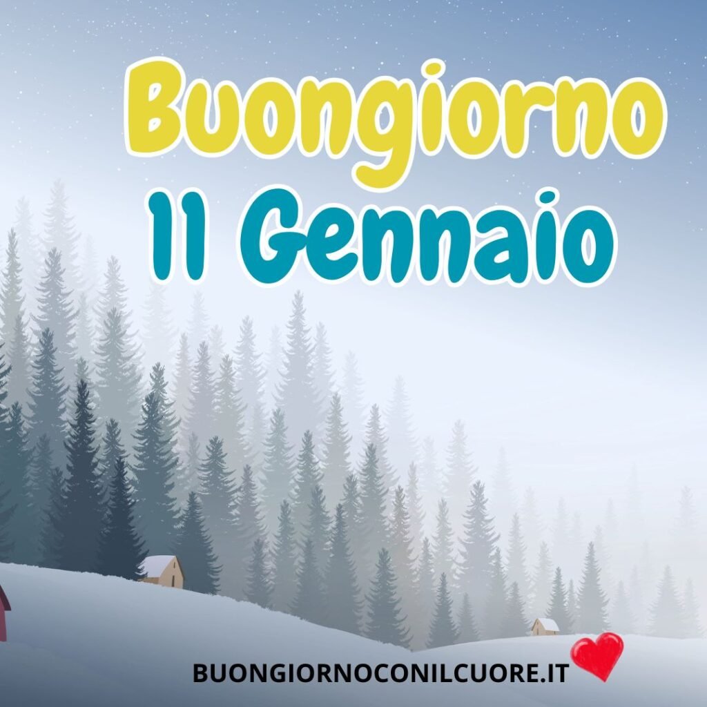 buongiorno 11 gennaio